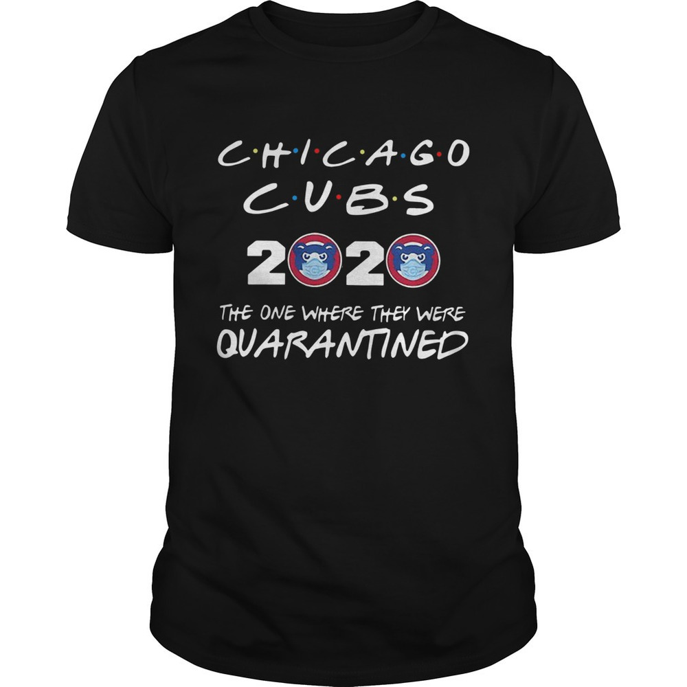 Chicago Cubs 2020 The One Where They Were Quarantined Shirt